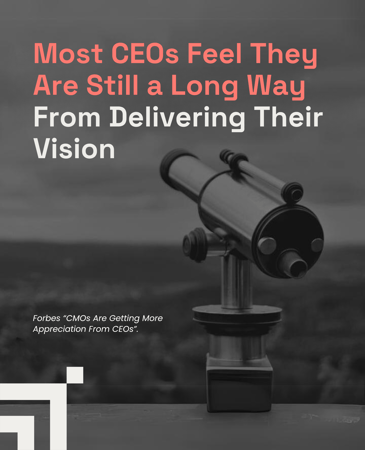 Most CEOs Feel They Are Still a Long Way From Delivering Their Vision