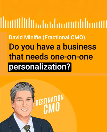 Fractional CMOs, Authentic Leadership, a quick History of Marketing, and Toilet Paper: David Minifie on the Destination CMO Podcast