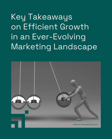 Key Takeaways on Efficient Growth in an Ever-Evolving Marketing Landscape