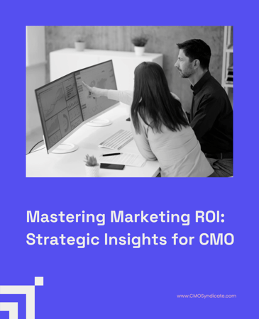 Mastering Marketing ROI: Strategic Insights for CMO